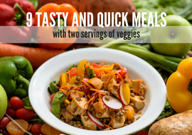 quick meals with two servings of veggies 